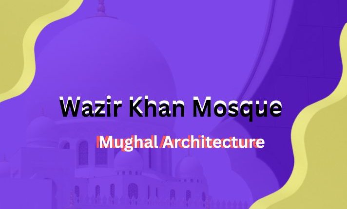 Wazir Khan Mosque -Mughal